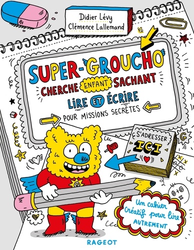 Didier Lévy et Clémence Lallemand - Super-Groucho cherche enfant sachant lire et écrire pour missions secrètes.