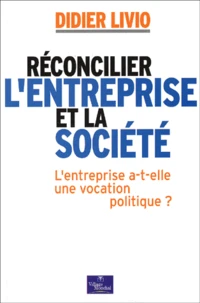Réconcilier l'entreprise et la société
