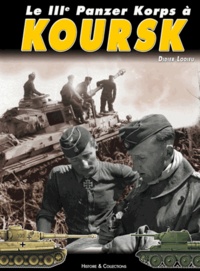 Didier Lodieu - Le IIIe Panzer Korps à Koursk.