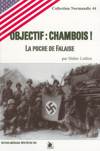 Didier Lodieu - Objectif Chambois ! - La poche de Falaise.