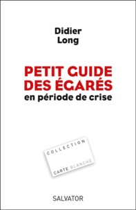 Didier Long - Petit guide des égarés en période de crise.