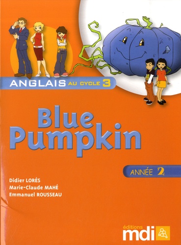 Didier Lorès et Marie-Claude Mahé - Anglais au cycle 3 année 2 Blue Pumpkin - Avec 2 posters. 2 CD audio