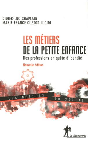 Didier-Luc Chaplain et Marie-France Custos-Lucidi - Les métiers de la petite enfance - Des professions en quête d'identité.