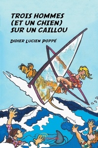 Didier Lucien Poppe - Trois hommes (et un chien) sur un caillou.