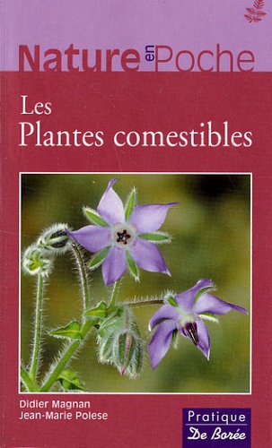 Didier Magnan et Jean-Marie Polese - Les Plantes comestibles.
