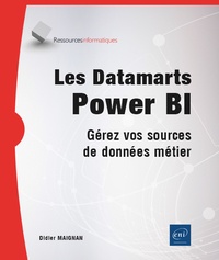 Didier Maignan - Les Datamarts Power BI - Gérez vos sources de données métier.