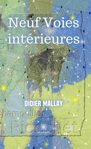 Didier Mallay - Neuf Voies intérieures.