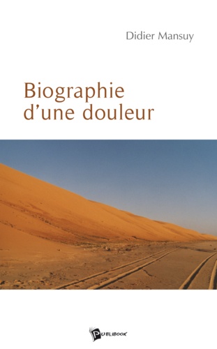 Didier Mansuy - Biographie d'une douleur.