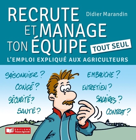 Didier Marandin - Recrute et manage ton équipe tout seul - L'emploi expliqué aux agriculteurs.