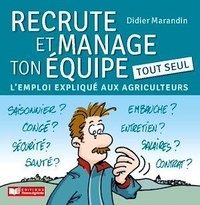 Didier Marandin - Recrute et manage ton équipe tout seul - L'emploi expliqué aux agriculteurs.