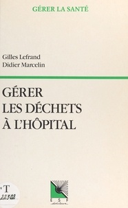Didier Marcelin et Gilles Lefrand - Gérer les déchets à l'hôpital.
