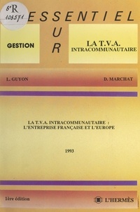 Didier Marchat et Luc Guyon - La TVA intracommunautaire : l'entreprise française et l'Europe.