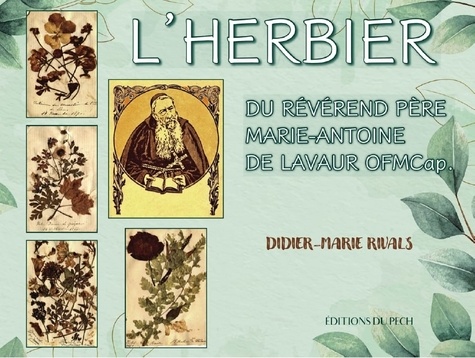 Didier-Marie Rivals - L’herbier - Du révérend Père Marie-Antoine de Lavaur OFMCap.