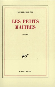 Didier Martin - Les Petits maîtres.