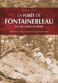 Didier Maus et Marcel Nauche - La forêt de Fontainebleau - Un lieu unique au monde.