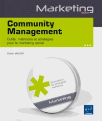 Didier Mazier - Community Management - Outils, méthodes et stratégies pour le marketing social.
