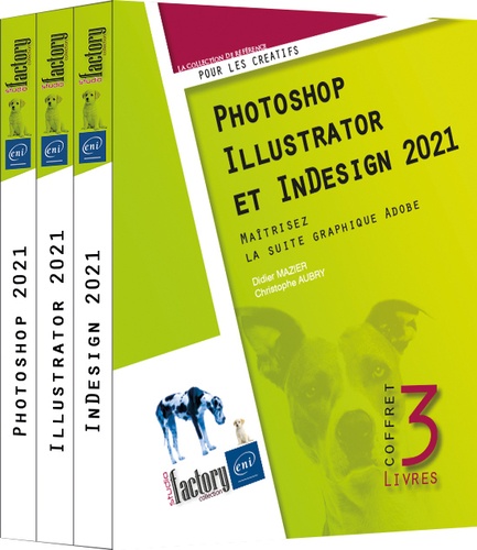 Photoshop, Illustrator et InDesign 2021. Coffret en 3 volumes : Maîtrisez la suite graphique Adobe