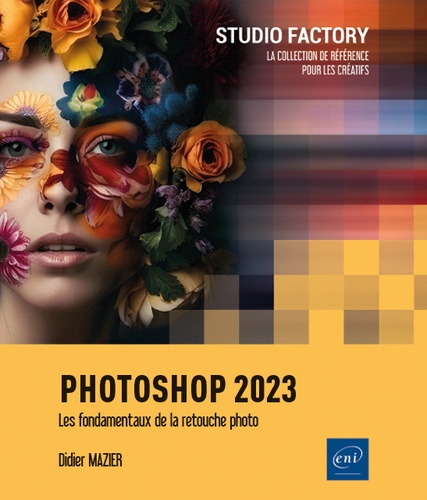 Photoshop. Les fondamentaux de la retouche photo  Edition 2023