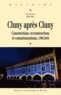 Didier Méhu - Cluny après Cluny - Constructions, reconstructions et commémorations, 1790-2010.