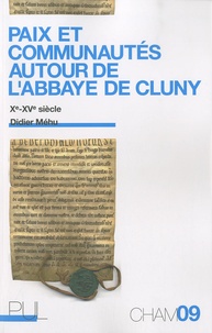 Didier Méhu - Paix et communautés autour de l'abbaye de Cluny (Xe-XVe siècle).