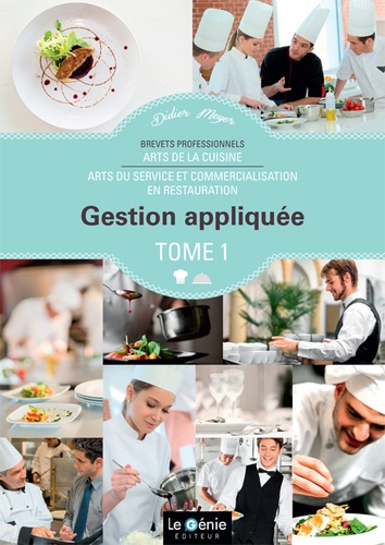 Didier Meyer - Gestion appliquée BP Arts de la cuisine / Arts du service et commercialisation en restauration - Tome 1.