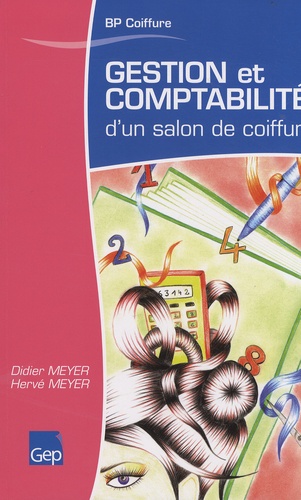 Didier Meyer et Hervé Meyer - Gestion et comptabilité d'un salon de coiffure - Brevet professionnel coiffure.