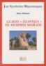 Didier Michaud - Le rite "égyptien" de Memphis Misraïm.