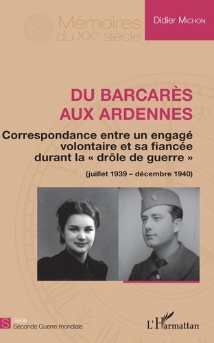 Du Barcarès aux Ardennes. Correspondance entre un engagé volontaire et sa fiancée durant la "drôle de guerre" (juillet 1939-décembre 1940)