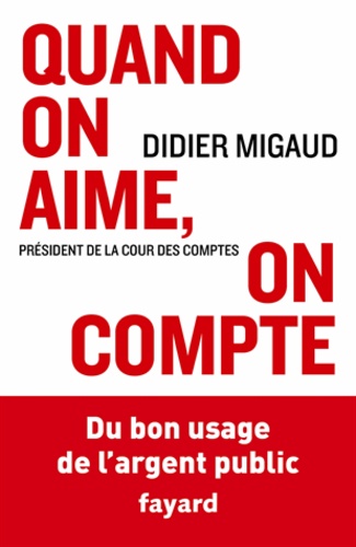 Didier Migaud - Quand on aime, on compte.