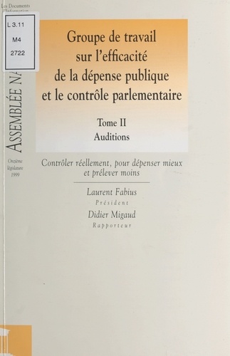 RAPPORT DU GROUPE DE TRAVAIL SUR L'EFFICACITE DE LA DEPENSE PUBLIQUE ET LE CONTROLE PARLEMENTAIRE. 2 volumes