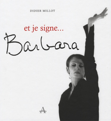 Didier Millot - Et je signe... Barbara.