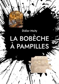 Didier Moity - Petits Ecrits à Tiroirs  : La bobèche à pampilles.