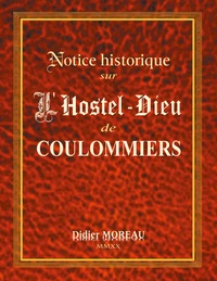 Notice historique sur l'Hostel-Dieu de Coulommiers