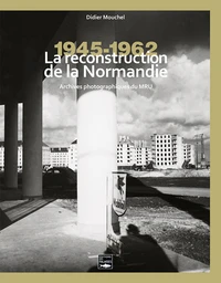 La reconstruction de la Normandie (1945-1962)