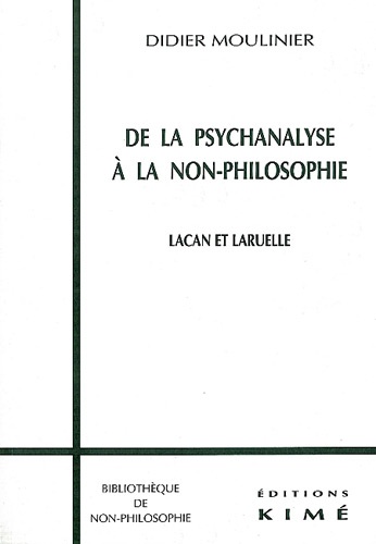 Didier Moulinier - De La Psychanalyse A La Non-Philosophie. Lacan Et Laruelle.