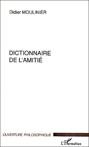 Didier Moulinier - Dictionnaire de l'amitié.