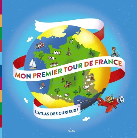 Didier Mounié - Mon premier tour de France - L'Atlas des curieux !.