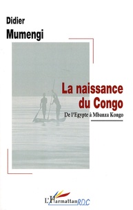 Didier Mumengi - La naissance du Congo - De l'Egypte à Mbanza Kongo.