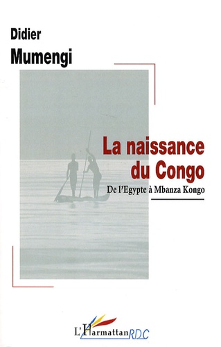 La naissance du Congo. De l'Egypte à Mbanza Kongo