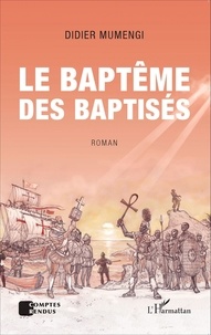 Didier Mumengi - Le baptême des baptisés.