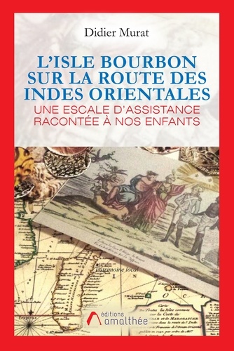 Didier Murat - L'Isle Bourbon sur la route des Indes Orientales.