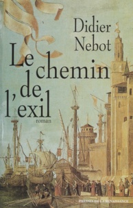 Didier Nebot - Le Chemin de l'exil.