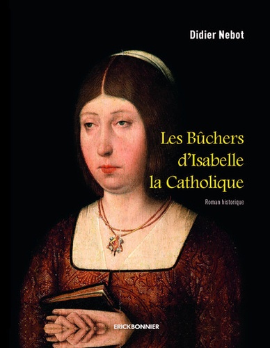 Didier Nebot - Les bûchers d'Isabelle la Catholique.