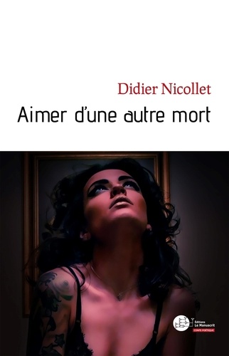 Didier Nicollet - Aimer d'une autre mort.