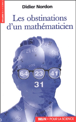Didier Nordon - Les Obstinations D'Un Mathematicien.
