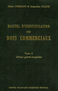 Didier Normand et Jacqueline Paquis - Manuel d'identification des bois commerciaux - Tome 2 - Afrique guinéo-congolaise.