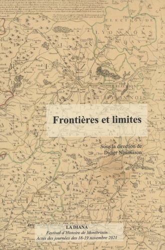 Frontières et limites. Actes du colloque du Festival d'histoire de Monbrison des 18 et 19 novembre 2021