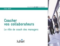 Didier Noyé - Coacher vos collaborateurs - Le rôle de coach des managers.