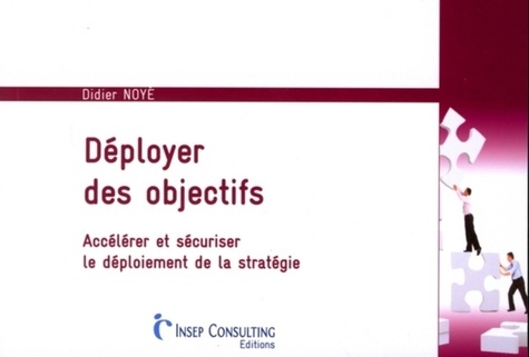 Didier Noyé - Déployer ses objectifs - Accélérer et sécuriser le déploiement de la stratégie.