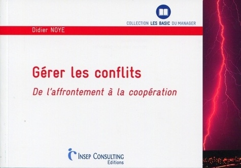 Gérer les conflits. De l'affrontement à la coopération